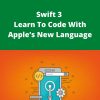Udemy – Swift 3 – Learn To Code With Apple?s New Language –