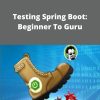 Udemy – Testing Spring Boot: Beginner To Guru