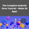 Udemy – The Complete Android Oreo Tutorial – Make 30 Apps