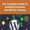Udemy – The Complete Guide To Building Premium WordPress Themes