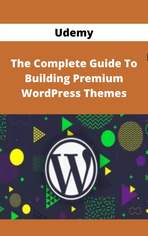 Udemy – The Complete Guide To Building Premium WordPress Themes