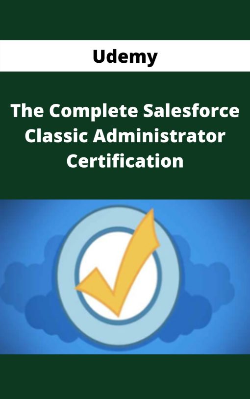 Udemy – The Complete Salesforce Classic Administrator Certification