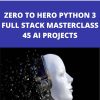 Udemy – ZERO TO HERO PYTHON 3 FULL STACK MASTERCLASS 45 AI PROJECTS