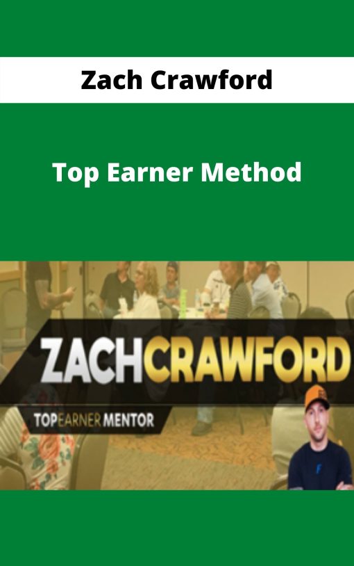 Zach Crawford – Top Earner Method