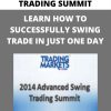 2014 ADVANCED SWING TRADING SUMMIT – LEARN HOW TO SUCCESSFULLY SWING TRADE IN JUST ONE DAY