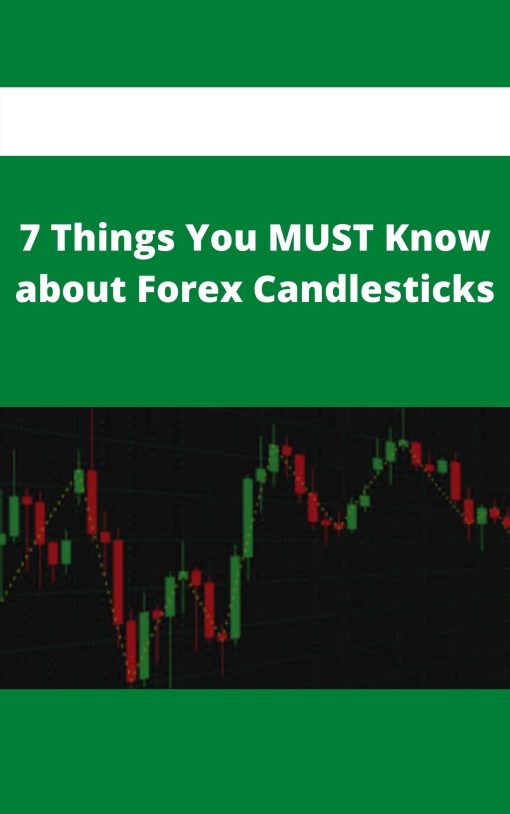 7 Things You MUST Know about Forex Candlesticks