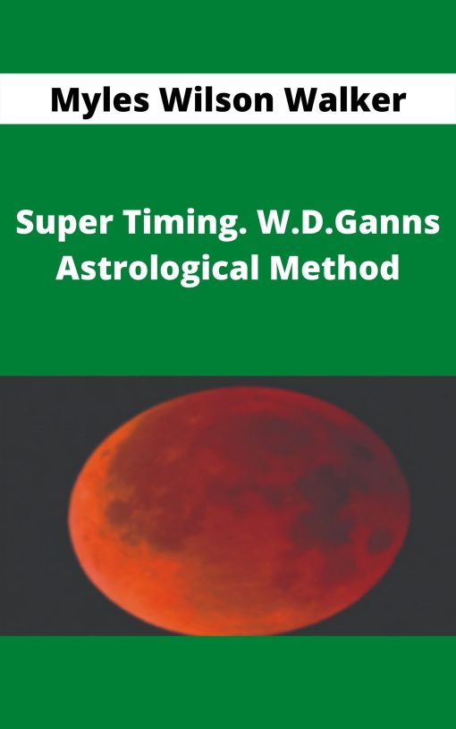 Myles Wilson Walker – Super Timing. W.D.Ganns Astrological Method