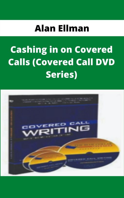 Alan Ellman – Cashing in on Covered Calls (Covered Call DVD Series)