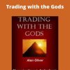 Alan Oliver – Trading with the Gods