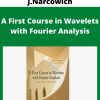 Albert Boggess, Francis J.Narcowich – A First Course in Wavelets with Fourier Analysis