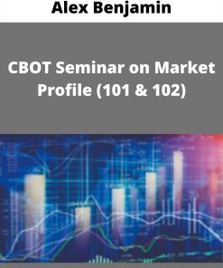 Alex Benjamin – CBOT Seminar on Market Profile (101 & 102)