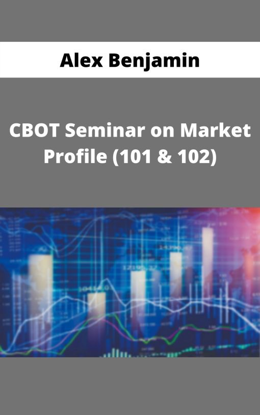 Alex Benjamin – CBOT Seminar on Market Profile (101 & 102)