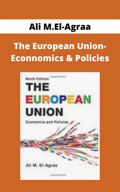 Ali M.El-Agraa – The European Union- Econnomics & Policies