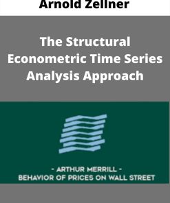 Arnold Zellner – The Structural Econometric Time Series Analysis Approach