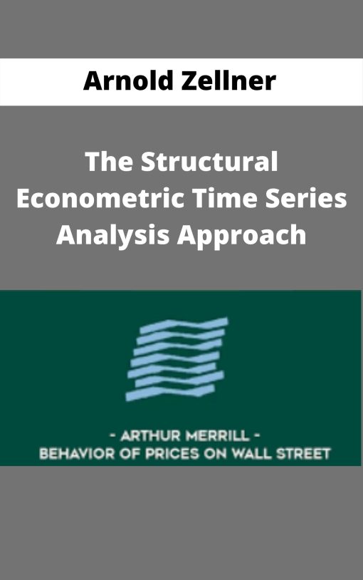 Arnold Zellner – The Structural Econometric Time Series Analysis Approach