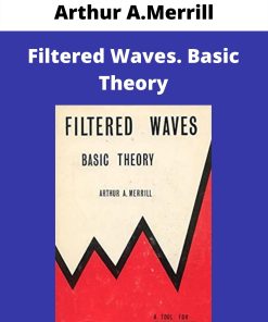 Arthur A.Merrill – Filtered Waves. Basic Theory