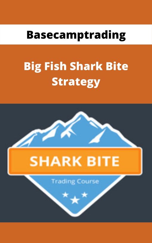 Basecamptrading – Big Fish Shark Bite Strategy