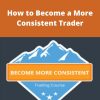 Basecamptrading – How to Become a More Consistent Trader