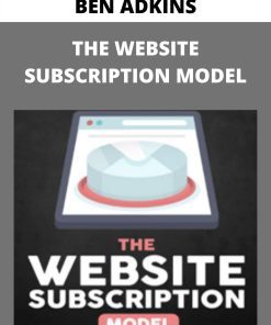 BEN ADKINS – THE WEBSITE SUBSCRIPTION MODEL –