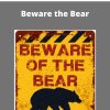 Beware the Bear