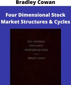 Bradley Cowan – Four Dimensional Stock Market Structures & Cycles