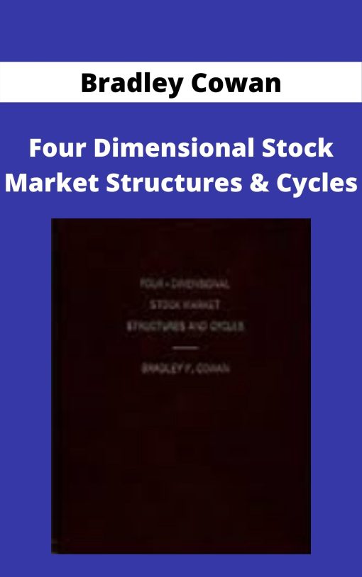 Bradley Cowan – Four Dimensional Stock Market Structures & Cycles