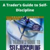 Brett Steenbarger – A Trader?s Guide to Self-Discipline