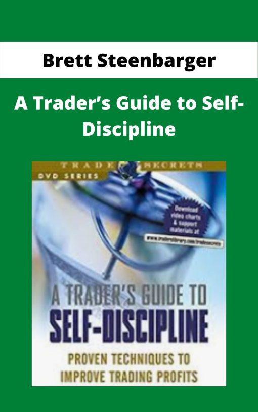 Brett Steenbarger – A Trader?s Guide to Self-Discipline