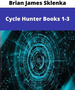 Brian James Sklenka – Cycle Hunter Books 1-3 –