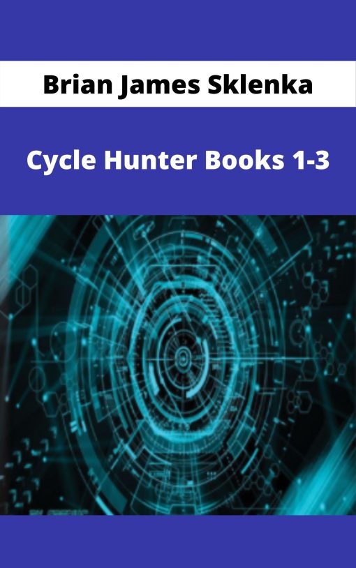 Brian James Sklenka – Cycle Hunter Books 1-3 –