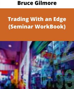 Bruce Gilmore – Trading With an Edge (Seminar WorkBook)