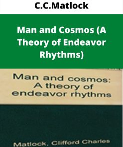 C.C.Matlock – Man and Cosmos (A Theory of Endeavor Rhythms)