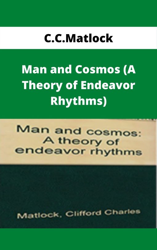 C.C.Matlock – Man and Cosmos (A Theory of Endeavor Rhythms)