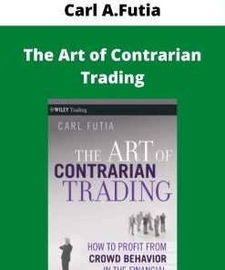 Carl A.Futia – The Art of Contrarian Trading –