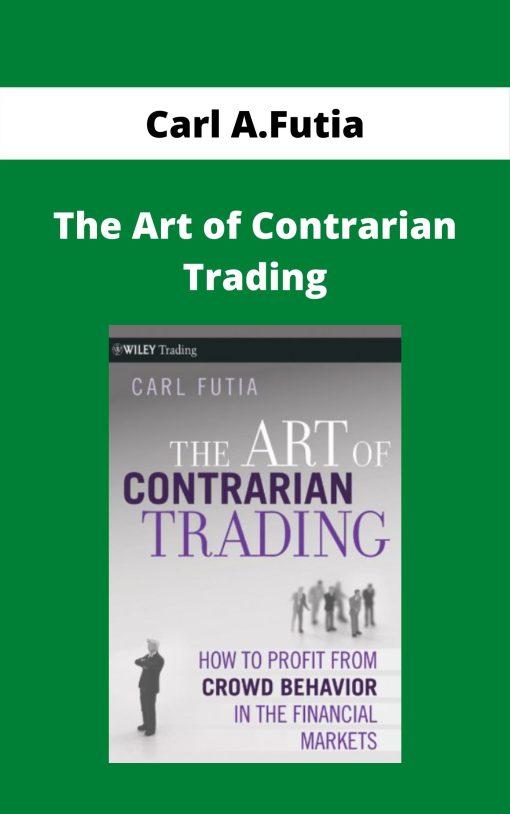 Carl A.Futia – The Art of Contrarian Trading –