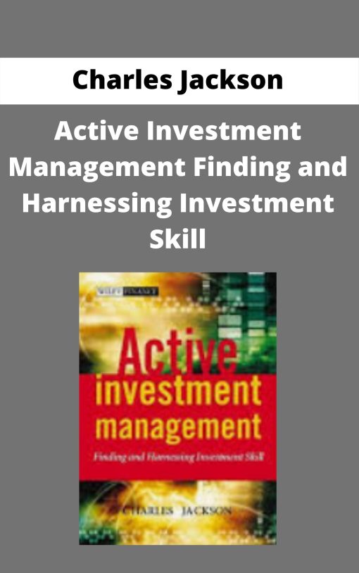 Charles Jackson – Active Investment Management Finding and Harnessing Investment Skill –