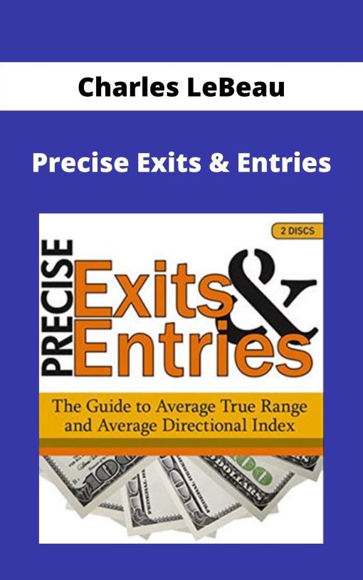 Charles LeBeau – Precise Exits & Entries