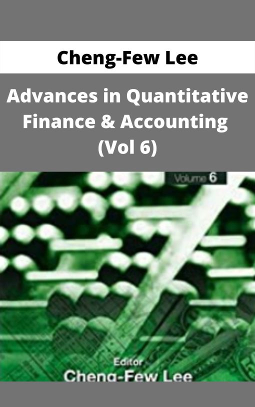 Cheng-Few Lee – Advances in Quantitative Finance & Accounting (Vol 6)