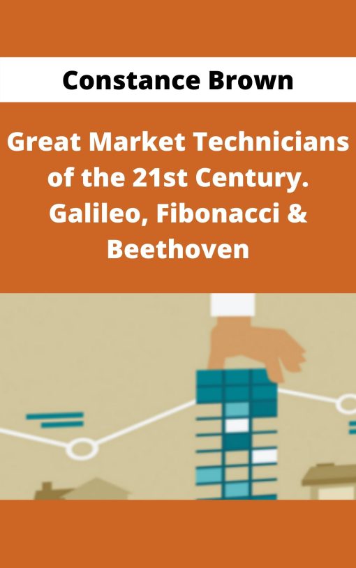 Constance Brown – Great Market Technicians of the 21st Century. Galileo, Fibonacci & Beethoven