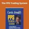 Curtis Arnold – The PPS Trading System –