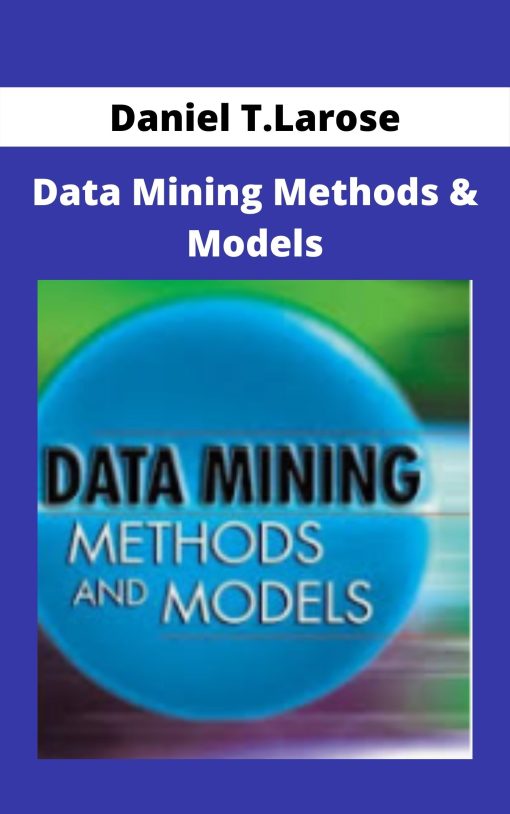 Daniel T.Larose – Data Mining Methods & Models