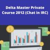 Delta Master Private Course 2012 (Chat in IRC)