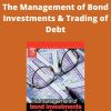 Dimitris N.Chorafas – The Management of Bond Investments & Trading of Debt