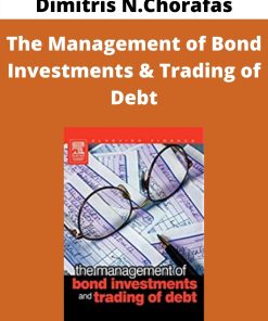 Dimitris N.Chorafas – The Management of Bond Investments & Trading of Debt