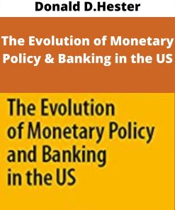 Donald D.Hester – The Evolution of Monetary Policy & Banking in the US