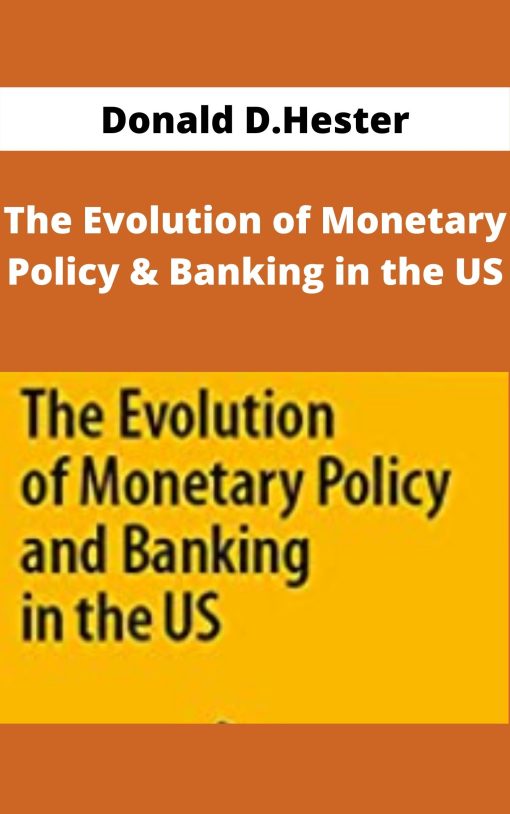 Donald D.Hester – The Evolution of Monetary Policy & Banking in the US