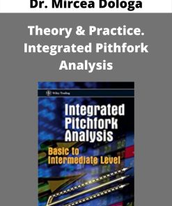 Dr. Mircea Dologa – Theory & Practice. Integrated Pithfork Analysis