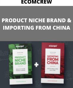 ECOMCREW – PRODUCT NICHE BRAND & IMPORTING FROM CHINA –