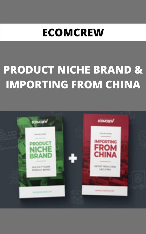 ECOMCREW – PRODUCT NICHE BRAND & IMPORTING FROM CHINA –