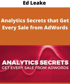 Ed Leake – Analytics Secrets that Get Every Sale from AdWords